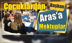 Çocuklardan Başkan Aras’a Mektuplar