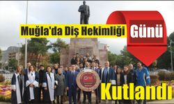 Muğla’da Diş Hekimliği Günü Kutlandı