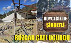 Köyceğiz’de şiddetli rüzgar çatı uçurdu