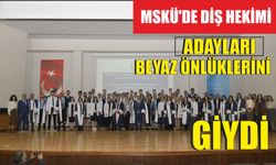 MSKÜ’de Diş Hekimi Adayları beyaz önlüklerini giydi