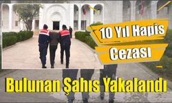 10 Yıl Hapis Cezası Bulunan Şahıs Yakalandı