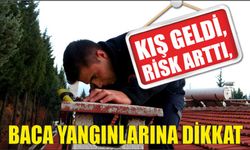 Kış geldi, risk arttı, baca yangınlarına dikkat