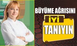 Büyüme ağrısını iyi tanıyın