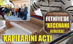 Fethiye'de “Keçehane Atölyesi” kapılarını açtı