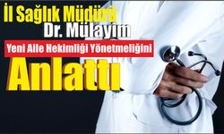 İl Sağlık Müdürü Dr. Mülayim Yeni Aile Hekimliği Yönetmeliğini Anlattı