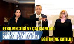 FTSO Meclisi ve çalışanları protokol ve sosyal davranış kuralları eğitimine katıldı