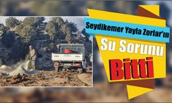 Seydikemer Yayla Zorlar’ın Su Sorunu Bitti