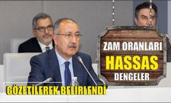 Zam oranları hassas dengeler gözetilerek belirlendi