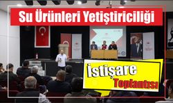 Su Ürünleri Yetiştiriciliği İstişare Toplantısı