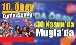 10. ÖRAV Eğitim Şenliği 30 Kasım’da Muğla’da