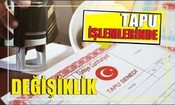 Tapu işlemlerinde değişiklik