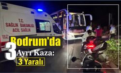 Bodrum’da 3 Ayrı Kaza: 3 Yaralı