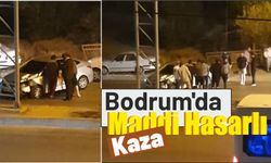 Bodrum’da Maddi Hasarlı Kaza