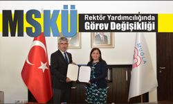 MSKÜ Rektör Yardımcılığında Görev Değişikliği