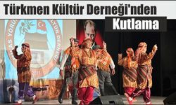 Türkmen Kültür Derneği’nden Kutlama