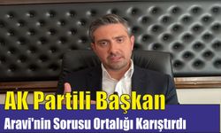 AK Partili Başkan Aravi’nin Sorusu Ortalığı Karıştırdı