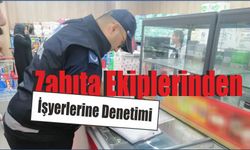 Zabıta Ekiplerinden İşyerlerine Denetimi