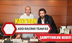 Kaya’dan ADD Racing Team ile şampiyonluk hedefi