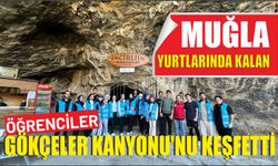 Muğla yurtlarında kalan öğrenciler Gökçeler Kanyonu’nu keşfetti