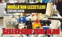 Muğla'nın lezzetleri çocukların geleceğine ışık oldu