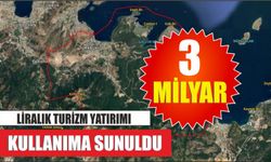 3 Milyar Liralık Turizm Yatırımı Kullanıma Sunuldu