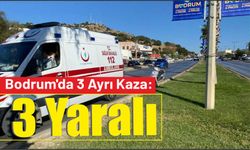 Bodrum’da 3 Ayrı Kaza: 3 Yaralı