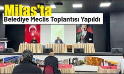 Milas’ta Belediye Meclis Toplantısı Yapıldı