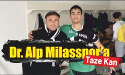 Dr. Alp Milasspor'a Taze Kan