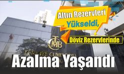 Altın Rezervleri Yükseldi, Döviz Rezervlerinde Azalma Yaşandı