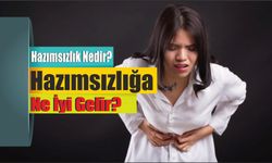 Hazımsızlık Nedir? Hazımsızlığa Ne İyi Gelir?