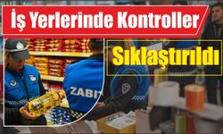 İş Yerlerinde Kontroller Sıklaştırıldı