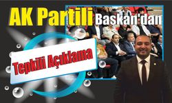 AK Partili Başkan’dan Tepkili Açıklama