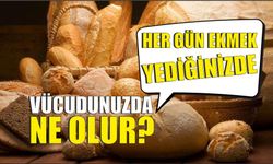 Her gün ekmek yediğinizde vücudunuzda ne olur?