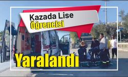 Kazada Lise Öğrencisi Yaralandı