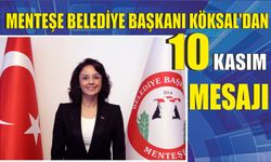 MENTEŞE BELEDİYE BAŞKANI KÖKSAL’DAN 10 KASIM MESAJI