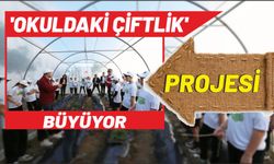 ‘Okuldaki Çiftlik’ projesi büyüyor