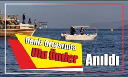 Deniz Ortasında Ulu Önder Anıldı