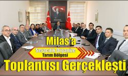 Milas'a ‘Seracılık Organize Tarım Bölgesi Toplantısı Gerçekleşti