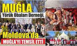 Muğla Yörük Obaları Derneği, Moldova’da Muğla’yı temsil etti