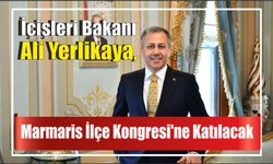 İçişleri Bakanı Ali Yerlikaya, Marmaris İlçe Kongresi’ne Katılacak