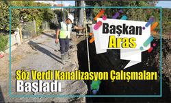 Başkan Aras Söz Verdi Kanalizasyon Çalışmaları Başladı