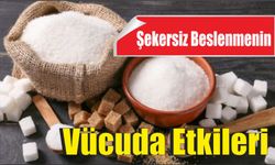 Şekersiz Beslenmenin Vücuda Etkileri