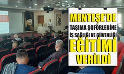 Menteşe’de taşıma şoförlerine iş sağlığı ve güvenliği eğitimi verildi