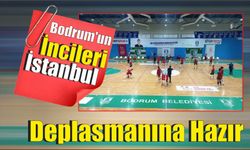 Bodrum’un İncileri İstanbul Deplasmanına Hazır