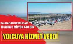 Dalmaman havalimanı 10 ayda 5 milyon 440 bin yolcuya hizmet verdi