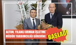 Altun, Yılanlı Orman İşletme Müdür Yardımcılığı görevine başladı