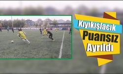 Kıyıkışlacık Puansız Ayrıldı