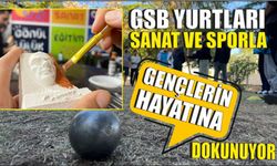 GSB yurtları sanat ve sporla gençlerin hayatına dokunuyor