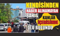 Kendisinden haber alınamayan şahıs kanlar içerisinde ölü bulundu