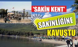 ‘Sakin Kent' sakinliğine kavuştu